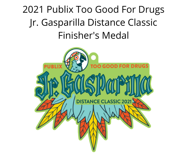2021 Publix Too Good For Drugs Jr. Gasparilla Distance Classic Finisher's Medal!